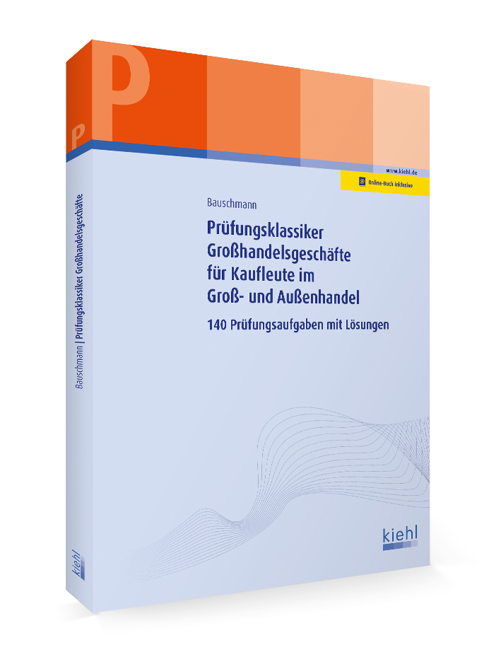 Prüfungsklassiker Prozessorientierte Organisation von Großhandelsgeschäften für Kaufleute für Groß- und Außenhandelsmanagemen
