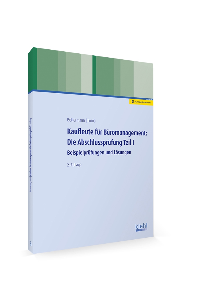 Kaufleute für Büromanagement: Die Abschlussprüfung Teil I | kiehl Verlag